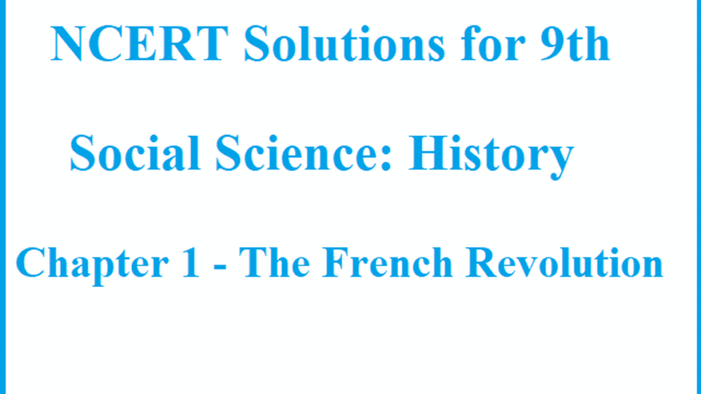  Class 9 Social Science – Chapter 1: The French Revolution